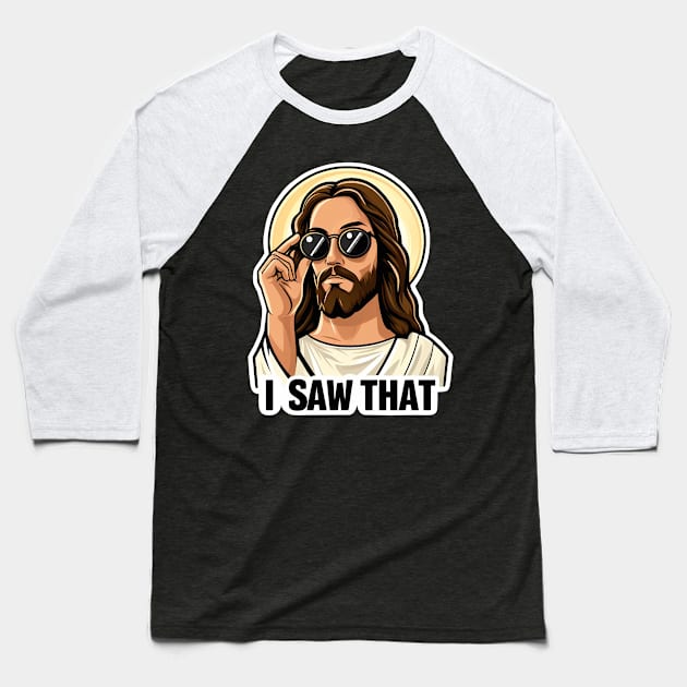 I SAW THAT Jesus MeMe Baseball T-Shirt by Plushism